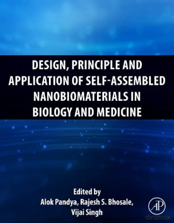 Design, Principle and Application of Self-Assembled Nanobiomaterials in Biology and Medicine - Alok Pandya [KSIĄŻKA]