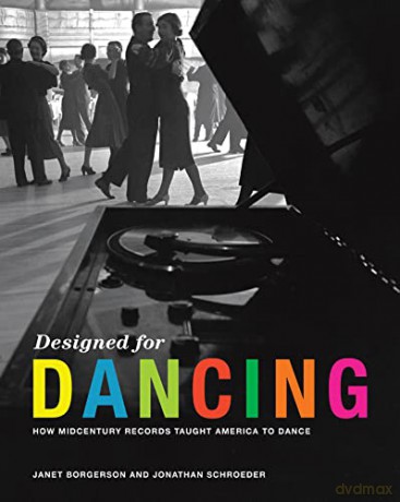 Designed for Dancing: How Midcentury Records Taught America to Dance - Janet Borgerson [KSIĄŻKA]