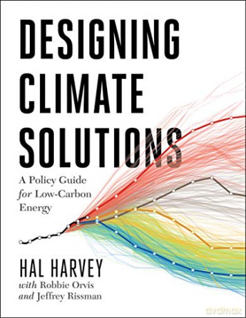 Designing Climate Solutions: A Policy Guide for Low-Carbon Energy - Hal Harvey [KSIĄŻKA]