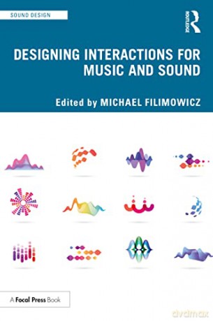 Designing Interactions for Music and Sound (Sound Design) - Michael Filimowicz [KSIĄŻKA]