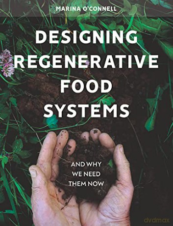 Designing Regenerative Food Systems: And Why We Need Them Now - Marina O'Connell [KSIĄŻKA]