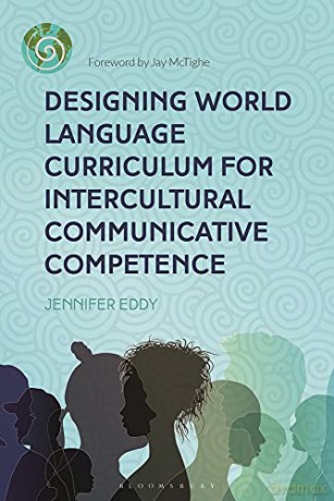 Designing World Language Curriculum for Intercultural Communicative Competence - Jennifer Eddy [KSIĄŻKA]