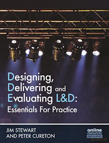 Designing, Delivering and Evaluating L&D: Essentials for Practice - Jim Stewart [KSIĄŻKA]