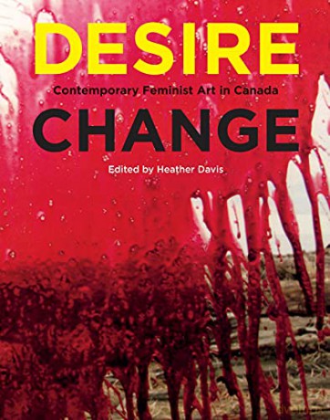 Desire Change: Contemporary Feminist Art in Canada - Heather Davis [KSIĄŻKA]