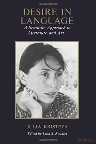 Desire in Language: A Semiotic Approach to Literature and Art (European Perspectives Series) - Julia Kristeva [KSIĄŻKA]
