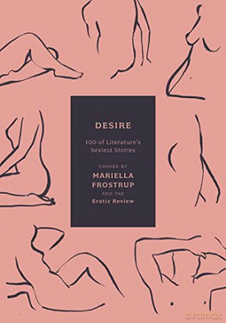 Desire: 100 of Literature's Sexiest Stories (Anthos) - Mariella Frostrup [KSIĄŻKA]