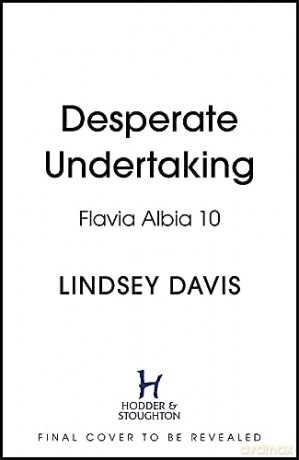 Desperate Undertaking (Flavia Albia) - Lindsey Davis [KSIĄŻKA]