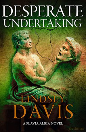 Desperate Undertaking (Flavia Albia) - Lindsey Davis [KSIĄŻKA]