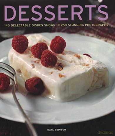 Desserts: 140 delectable desserts shown in 250 stunning photographs - Kate Eddison [KSIĄŻKA]