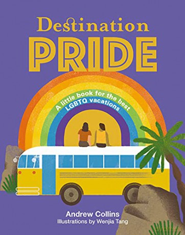 Destination Pride: A Little Book for the Best LGBTQ Vacations (Destination series) - Andrew Collins [KSIĄŻKA]