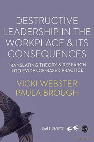 Destructive Leadership in the Workplace and its Consequences: Translating theory and research into evidence-based practice (SAGE Swifts) - Vicki Webster [KSIĄŻKA]