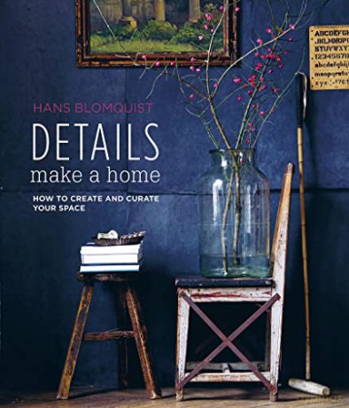Details Make a Home: How to create and curate your space - Hans Blomquist [KSIĄŻKA]