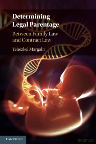 Determining Legal Parentage: Between Family Law and Contract Law - Yehezkel Margalit [KSIĄŻKA]