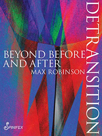 Detransition: Beyond Before and After (Spinifex Shorts Series) - Max Robinson [KSIĄŻKA]