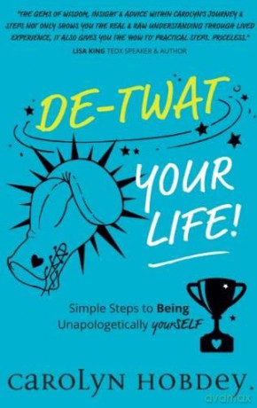 De-Twat Your Life: 2 (Twats Trilogy) - Carolyn Hobdey [KSIĄŻKA]