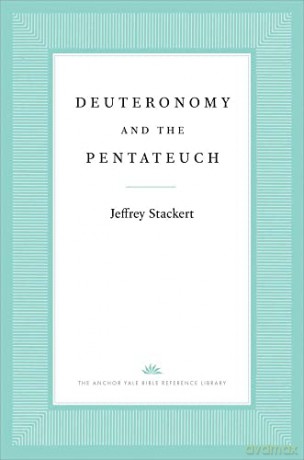 Deuteronomy and the Pentateuch (The Anchor Yale Bible Reference Library) - Jeffrey Stackert [KSIĄŻKA]