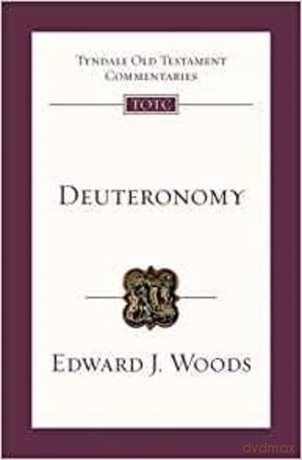 Deuteronomy: Tyndale Old Testament Commentary (Tyndale Old Testament Commentary, 14) - Edward Woods [KSIĄŻKA]