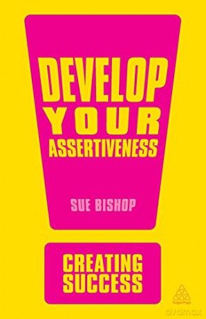 Develop Your Assertiveness: 138 (Creating Success, 138) - Sue Bishop [KSIĄŻKA]