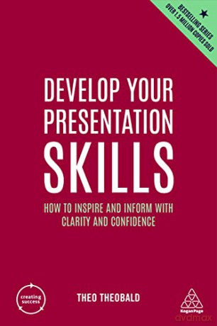 Develop Your Presentation Skills: How to Inspire and Inform with Clarity and Confidence: 11 (Creating Success) - Theo Theobald [KSIĄŻKA]