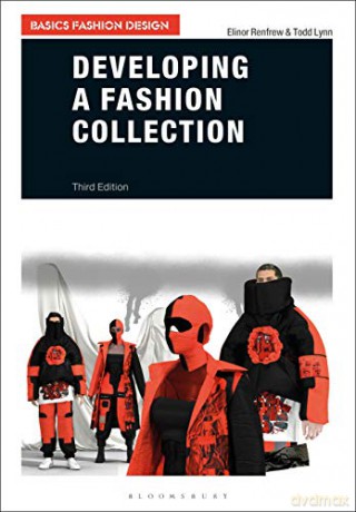 Developing a Fashion Collection (Basics Fashion Design) - Elinor Renfrew [KSIĄŻKA]