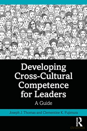 Developing Cross-Cultural Competence for Leaders: A Guide - Joseph J. Thomas [KSIĄŻKA]