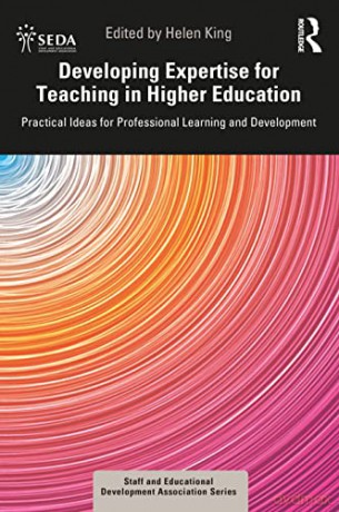 Developing Expertise for Teaching in Higher Education: Practical Ideas for Professional Learning and Development (SEDA Series) - Helen King [KSIĄŻKA]