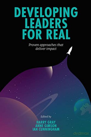 Developing Leaders For Real: Proven approaches that deliver impact [KSIĄŻKA]