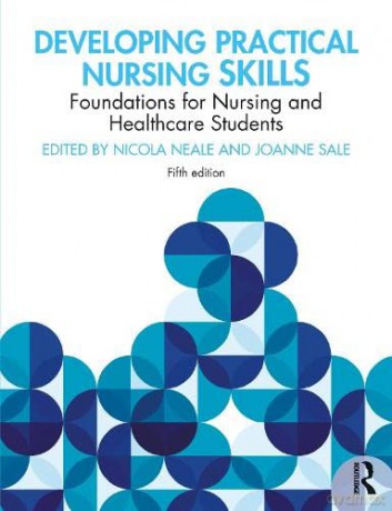 Developing Practical Nursing Skills: Foundations for Nursing and Healthcare Students - Nicola Neale [KSIĄŻKA]