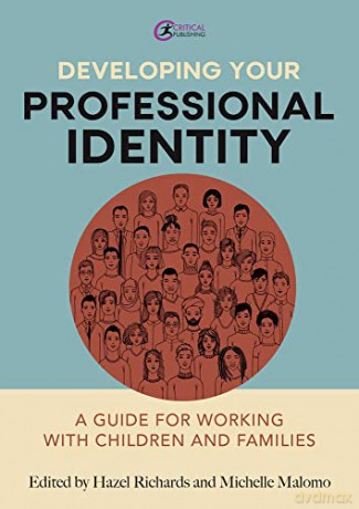 Developing Your Professional Identity: A guide for working with children and families - Hazel Richards [KSIĄŻKA]