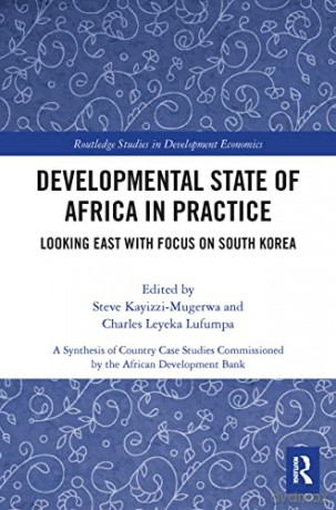 Developmental State of Africa in Practice: Looking East with Focus on South Korea (Routledge Studies in Development Economics) - Steve Kayizzi-Mugerwa [KSIĄŻKA]
