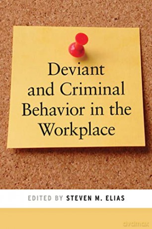 Deviant and Criminal Behavior in the Workplace: 5 (Psychology and Crime) - Steven M. Elias [KSIĄŻKA]