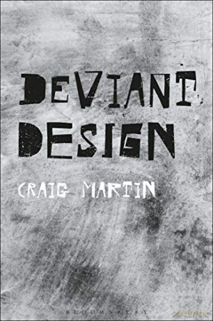 Deviant Design: The Ad Hoc, the Illicit, the Controversial - Craig Martin [KSIĄŻKA]