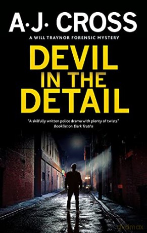 Devil in the Detail: 2 (A Will Traynor forensic mystery) - A.J. Cross [KSIĄŻKA]
