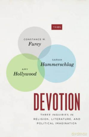 Devotion: Three Inquiries in Religion, Literature, and Political Imagination (TRIOS) - Amy Hollywood [KSIĄŻKA]