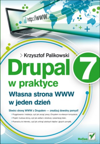 Drupal 7 w praktyce. Własna strona WWW w jeden dzień [KSIĄŻKA]