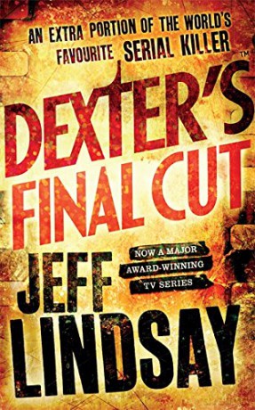 Dexter's Final Cut: DEXTER NEW BLOOD, the major new TV thriller on Sky Atlantic (Book Seven) - Jeff Lindsay [KSIĄŻKA]