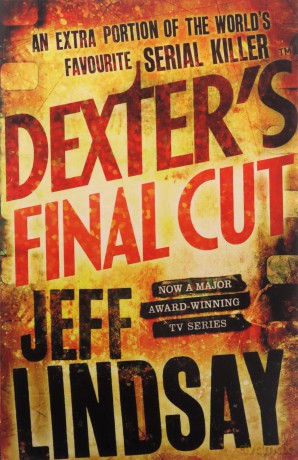 Dexter's Final Cut: DEXTER NEW BLOOD, the major new TV thriller on Sky Atlantic (Book Seven) - Jeff Lindsay [KSIĄŻKA]