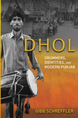 Dhol: Drummers, Identities, and Modern Punjab - Gibb Schreffler [KSIĄŻKA]