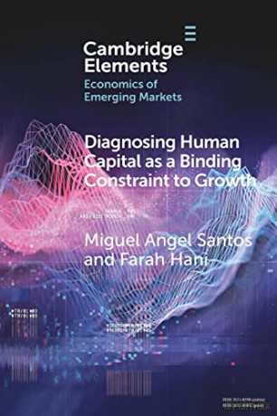 Diagnosing Human Capital as a Binding Constraint to Growth: Tests, Symptoms and Prescriptions (Elements in the Economics of Emerging Markets) - Miguel Angel Santos [KSIĄŻKA]