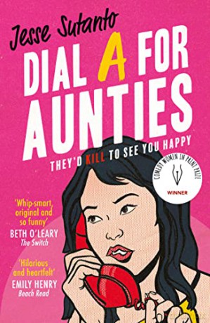 Dial A For Aunties: The laugh-out-loud romantic comedy debut novel of 2021 and winner of the Comedy Women In Print Prize: Book 1 - Jesse Sutanto [KSIĄŻKA]