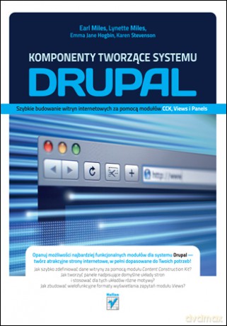 Komponenty tworzące systemu Drupal. Szybkie budowanie witryn internetowych za pomocą modułów CCK, Views i Panels [KSIĄŻKA]