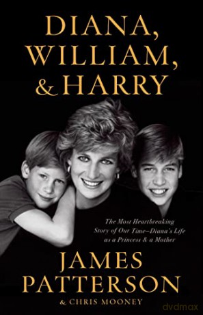 Diana, William, and Harry: The Heartbreaking Story of a Princess and Mother - James Patterson [KSIĄŻKA]