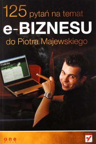 125 pytań na temat e-biznesu do Piotra Majewskiego [KSIĄŻKA]