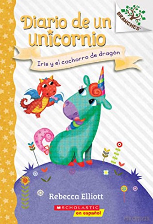 Diario de Un Unicornio #2: Iris Y El Cachorro de Dragón (Bo and the Dragon-Pup): Un Libro de la Serie Branchesvolume 2 (Unicorn Diaries) - Rebecca Elliott [KSIĄŻKA]