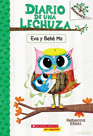 Diario de Una Lechuza #10: Eva Y Bebé Mo (Owl Diaries #10: Eva and Baby Mo): Un Libro de la Serie Branches - Rebecca Elliott [KSIĄŻKA]