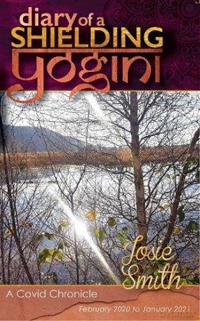 Diary of a Shielding Yogini: A Covid Chronicle - February 2020 to January 2021 - Josie Smith [KSIĄŻKA]