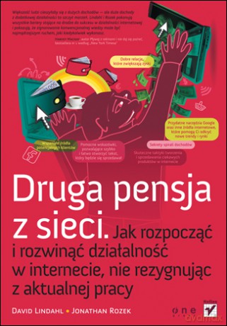 Druga pensja z sieci. Jak rozpocząć i rozwinąć działalność w internecie, nie rezygnując z aktualnej pracy [KSIĄŻKA]