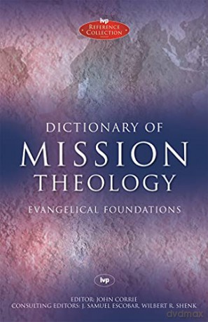Dictionary of Mission Theology PB: Evangelical Foundations (IVP Reference) - The Revd Dr John Corrie [KSIĄŻKA]