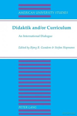 Didaktik and/or Curriculum; An International Dialogue (41) (American University Studies Series 14: Education) - Bjorg B. Gundem [KSIĄŻKA]