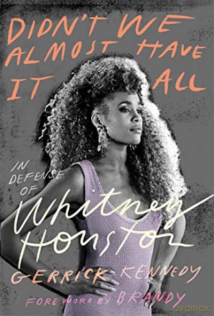 Didn't We Almost Have It All: In Defense of Whitney Houston - Gerrick Kennedy [KSIĄŻKA]